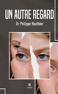 Un autre regard - Dr Philippe Bouthier - E-Book