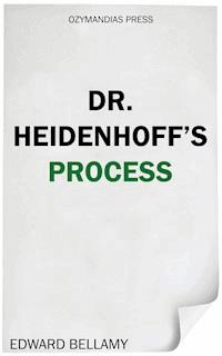 Dr. Heidenhoff's Process - Edward Bellamy - E-Book