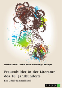 Frauenbilder in der Literatur des 18. Jahrhunderts. Analyse von Properz, Goethe, Novalis und Werther - Jasmin Karimi - E-Book