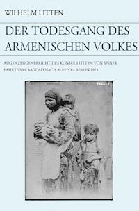Der Todesgang des armenischen Volkes - Wilhelm Litten - E-Book
