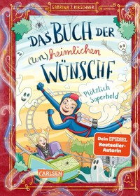 Das Buch der (un)heimlichen Wünsche 2: Plötzlich Superheld - Sabrina J. Kirschner - E-Book
