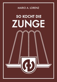 So kocht die Zunge - Mario A. Lorenz - E-Book