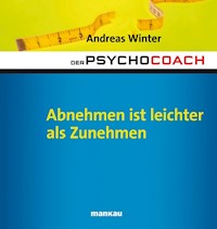 Der Psychocoach 3: Abnehmen ist leichter als Zunehmen - Andreas Winter - E-Book