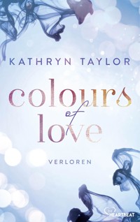 Colours of Love - Verloren - Kathryn Taylor - E-Book