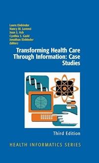 Transforming Health Care Through Information: Case Studies -  - E-Book