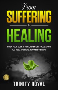 From Suffering to Healing - Trinity Royal - E-Book