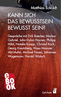 Kann sich das Bewusstsein bewusst sein? - Matthias Eckoldt - E-Book