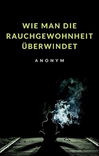 Wie man die Rauchgewohnheit überwindet (übersetzt) - anonym - E-Book
