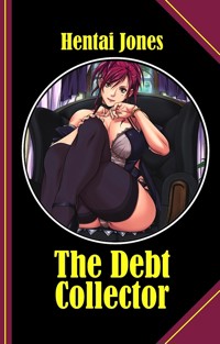 The Debt Collector - Hentai Jones - E-Book