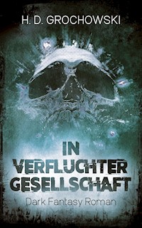 In verfluchter Gesellschaft - H. D. Grochowski - E-Book