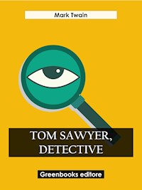 Tom Sawyer, Detective - Mark Twain - E-Book