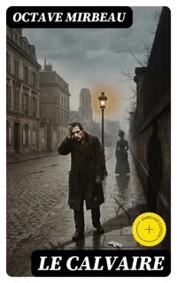 Le Calvaire - Octave Mirbeau - E-Book