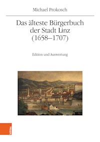 Das älteste Bürgerbuch der Stadt Linz (1658–1707) - Michael Prokosch - E-Book