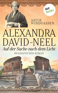 Alexandra David-Néel: Auf der Suche nach dem Licht - Antje Windgassen - E-Book