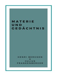 Materie und Gedächtnis - Henri Bergson - E-Book