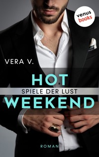 Hot Weekend - Spiele der Lust - Vera V. - E-Book