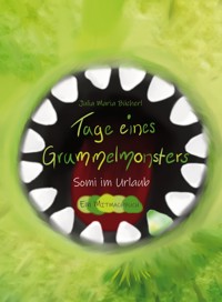 Tage eines Grummelmonsters - Julia Maria Bücherl - E-Book