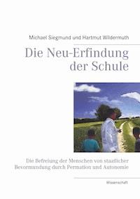 Die Neu-Erfindung der Schule - Hartmut Wildermuth - E-Book