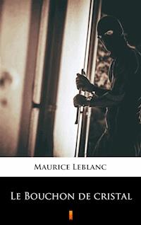 Le Bouchon de cristal - Maurice Leblanc - E-Book