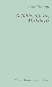 Gefühle, Affekte, Affektlogik - Luc Ciompi - E-Book
