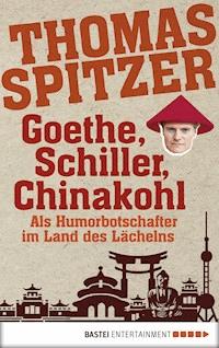 Goethe, Schiller, Chinakohl - Thomas Spitzer - E-Book