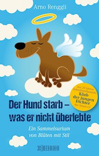 Der Hund starb - was er nicht überlebte - Arno Renggli - E-Book