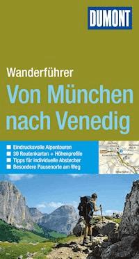 DuMont Wanderführer Von München nach Venedig - Ralf Lamsbach - E-Book