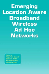 Emerging Location Aware Broadband Wireless Ad Hoc Networks - - E-Book