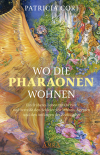 WO DIE PHARAONEN WOHNEN. Vom Ursprung zwischen den Sternen - Patricia Cori - E-Book