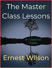 The Master Class Lessons - Ernest Wilson - E-Book