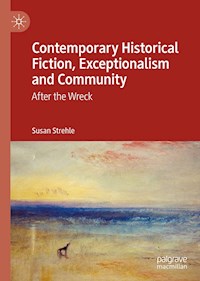 Contemporary Historical Fiction, Exceptionalism and Community - Susan Strehle - E-Book