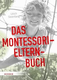 Das Montessori-Elternbuch - Ulrich Steenberg - E-Book
