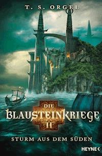 Die Blausteinkriege 2 - Sturm aus dem Süden - T. S. Orgel - E-Book