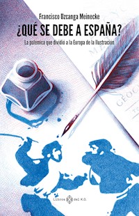 ¿Qué se debe a España? - Francisco Uzcanga - E-Book