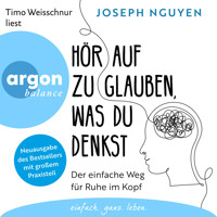 Hör auf zu glauben, was du denkst - Der einfache Weg für Ruhe im Kopf (Ungekürzte Lesung) - Joseph Nguyen - Hörbuch