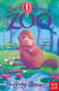 Zoe's Rescue Zoo: The Busy Beaver - Amelia Cobb - E-Book