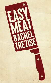 Easy Meat - Rachel Trezise - E-Book