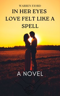 In Her Eyes Love Felt Like a Spell - Warren Fjord - E-Book
