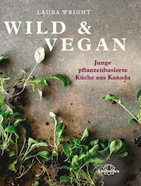 Wild & Vegan - Laura Wright - E-Book