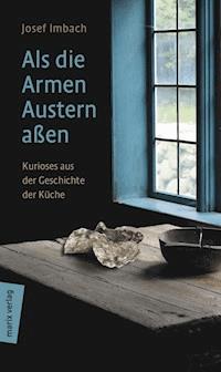 Als die Armen Austern aßen - Josef Imbach - E-Book