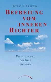 Befreiung vom inneren Richter - Byron Brown - E-Book