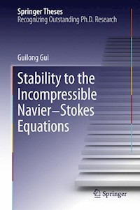 Stability to the Incompressible Navier-Stokes Equations - Guilong Gui - E-Book