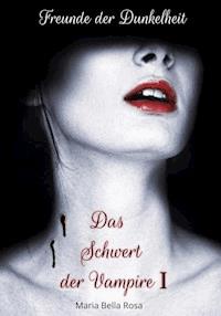 Freunde der Dunkelheit. - Maria Bella Rosa - E-Book