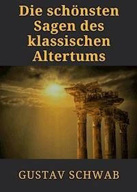 Die schönsten Sagen des klassischen Altertums - Gustav Schwab - E-Book