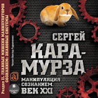 Манипуляция сознанием. Век XXI. Раздел II. Главные мишени манипуляторов сознанием: знаковые системы. - Сергей Кара-Мурза - Hörbuch