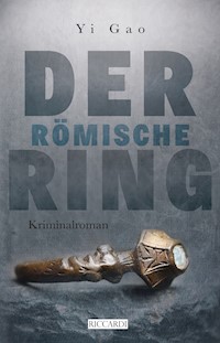 Der römische Ring - Yi Gao - E-Book