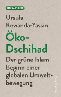 Öko-Dschihad - Ursula Kowanda-Yassin - E-Book