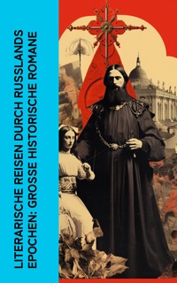 Literarische Reisen durch Russlands Epochen: Große historische Romane - John Retcliffe - E-Book