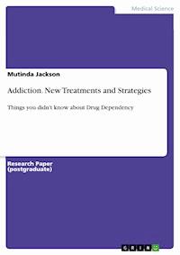 Addiction. New Treatments and Strategies - Mutinda Jackson - E-Book