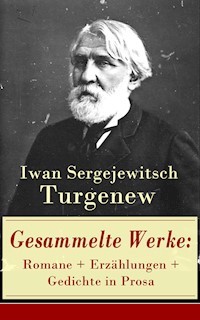 Gesammelte Werke: Romane + Erzählungen + Gedichte in Prosa - Iwan Sergejewitsch Turgenew - E-Book